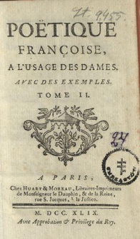 Poëtique Françoise A L'Usage Des Dames : Avec Des Exemples. T. 2