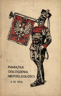 Pamiątka Ogłoszenia Niepodległości : kalendarz pamiątkowy na rok 1917