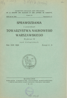 Sprawozdania z Posiedzeń Towarzystwa Naukowego Warszawskiego. Wydział 4, Nauk Biologicznych, Rok 22, 1929, Zeszyt 4-6