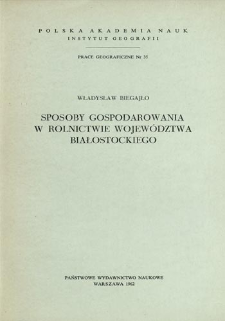 Sposoby gospodarowania w rolnictwie województwa białostockiego = Ways of farming in the voivodship of Białystok = Sposoby vedenija sel'skogo chozjajstva v belostokskom voevodstve