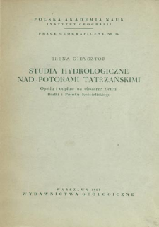 Studia hydrologiczne nad potokami tatrzańskimi : opady i odpływ na obszarze zlewni Białki i Potoku Kościeliskiego = Gidrologičeskoe issledovanie potokov v Tatrach