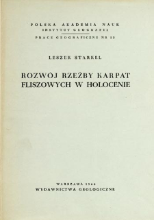 Rozwój rzeźby Karpat fliszowych w holocenie = The development of the Flysch Carpathians relief during the Holocene = Razvitie rel'efa fliševych Karpat v golocene