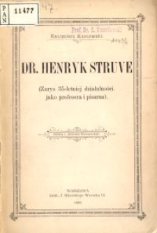 Dr. Henryk Struve : (Zarys 35-letniej działalności jako profesora i pisarza)