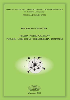 Region metropolitalny - pojęcie, struktura przestrzenna, dynamika =