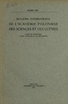 Bulletin International de L'Académie Polonaise des Sciences et des Lettres : Classe de Philologie : Classe d'Histoire et de Philosophie. (1923) No. 1-10 Janvier-Décembre