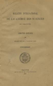 Bulletin International de L' Académie des Sciences de Cracovie : comptes rendus. (1897) No. 10 Décembre