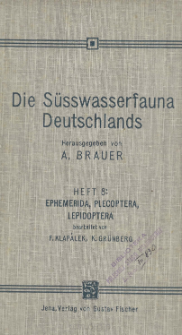 Die Süsswasserfauna Deutschlands : eine Exkursionsfauna. H. 8, Ephemerida, Plecoptera, Lepidoptera