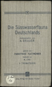 Die Süsswasserfauna Deutschlands : eine Exkursionsfauna. H. 17, Parasitische Plattwürmer. 1, Trenatides