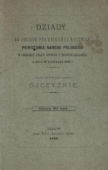 Dziady : na obchód półwiekowej rocznicy powstania narodu polskiego w obronie praw swoich i niepodległości w dniu 29 listopada 1830 r.