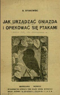 Jak urządzać gniazda i opiekować się ptakami : z 18 rycinami