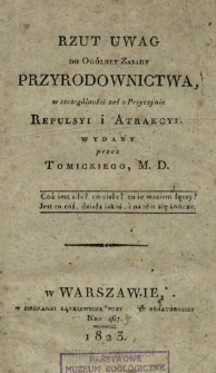 Rzut uwag do ogólney zasady przyrodownictwa, w szczególności zaś o przyczynie repulsyi i atrakcyi