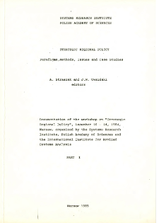 Strategic Regional Policy: Paradigms, methods, issues and case studies. Part I * Documentation of the workshop on "Strategic Regional Policy", December 10-14, 1984, Warsaw * Technological and scientific issues * Whence regional development/ -And- is there a role for science and technology policies? * Discussions