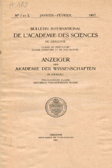 Anzeiger der Akademie der Wissenschaften in Krakau, Philologische Klasse, Historisch-Philosophische Klasse. (1907) No. 1-2 Janvier-Février