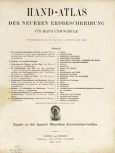 Hand-Atlas der neueren Erdbeschreibung für Haus und Schule : vollständig in 34 Karten in Farbendruck : Beigabe zu Otto Spamer's Illustrirtem Konversations-Lexikon.