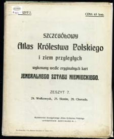 Szczegółowy Atlas Królestwa Polskiego i ziem przyległych wykonany wedle oryginalnych kart Jeneralnego Sztabu Niemieckiego. Z. 7, 24 Wołkowysk, 20. Słonim, 28. Chorzele