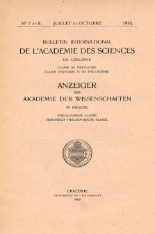 Anzeiger der Akademie der Wissenschaften in Krakau, Philologische Klasse, Historisch-Philosophische Klasse. (1910) No. 7-8 Juilet-Octobre