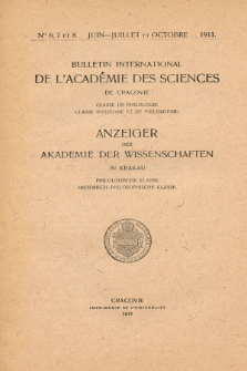 Anzeiger der Akademie der Wissenschaften in Krakau, Philologische Klasse, Historisch-Philosophische Klasse. (1911) 6,7-8 Juin-Juillet-Octobre