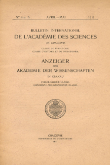 Anzeiger der Akademie der Wissenschaften in Krakau, Philologische Klasse, Historisch-Philosophische Klasse. (1911) No. 4-5 Avril-Mai