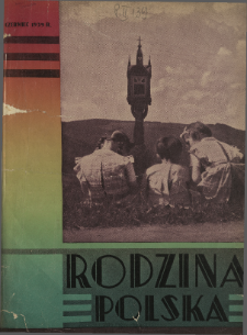 Rodzina Polska : miesięcznik ilustrowany z dodatkiem: Dział Kobiecy : wydawnictwo Kongregacji Misyjnej ks. ks. Pallotynów 1939 N.6