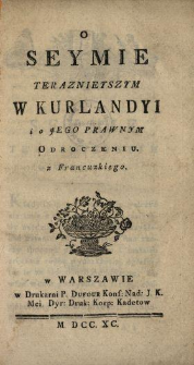 O Seymie Teraznieyszym W Kurlandyi i o Jego Prawnym Odroczeniu