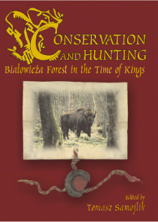 Conservation and Hunting. Białowieża Forest in the Time of Kings