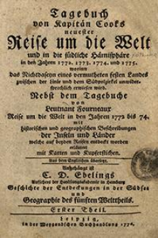 Tagebuch von Kapitän Cooks neuester Reise um die Welt und in die südliche Hämisphäre in den Jahren 1772, 1773, 1774 und 1775 [...], Nebst dem Tagebuche von Leutnant Fourneaur Reise um die Welt in den Jahren 1772 bis 74 [...]. T. 1