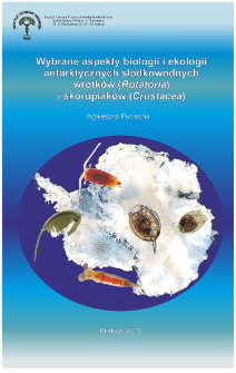 Wybrane aspekty biologii i ekologii antarktycznych słodkowodnych wrotków (Rotatoria) i skorupiaków (Crustacea)