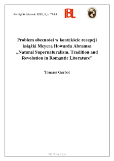 Problem obecności w kontekście recepcji książki Meyera Howarda Abramsa „Natural Supernaturalism. Tradition and Revolution in Romantic Literature”
