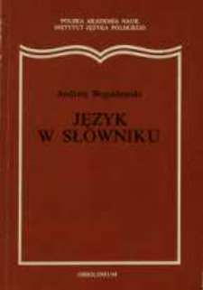 Język w słowniku : desiderata semantyczne do wielkiego słownika polszczyzny