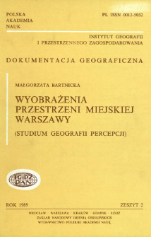 Wyobrażenia przestrzeni miejskiej Warszawy : studium geografii percepcji = Images of the urban space of Warsaw : a study in perception geography