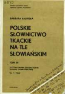 Polskie słownictwo tkackie na tle słowiańskim. T. 4 cz. 1. Zróżnicowanie geograficzne, tkaniny, powroźnictwo