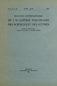 Bulletin International de L'Académie Polonaise des Sciences et des Lettres : Classe de Philologie : Classe d'Histoire et de Philosophie. (1928) No. 4-6. I-II Avril-Juin