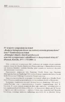 IV krajowe sympozjum na temat "Reakcje biologiczne drzew na zanieczyszczenia przemysłowe" oraz V konferencja na temat "Etiologia i objawy chorób grzybowych oraz ich występowanie i szkodliwość w ekosystemach leśnych" (Poznań, Kórnik, 29 V-1 VI 2001 r.)