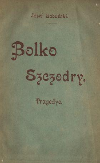Bolko Szczodry : tragedya