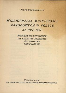 Bibljografja mniejszości narodowych w Polsce za rok 1931 = Bibliographie concernant les minorités nationales en Pologne pour l'année 1931