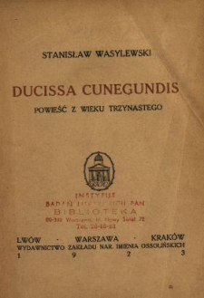 Ducissa Cunegundis : powieść z wieku trzynastego