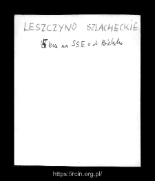 Leszczyn Szlachecki. Kartoteka powiatu bielskiego w średniowieczu. Kartoteka Słownika historyczno-geograficznego Mazowsza w średniowieczu