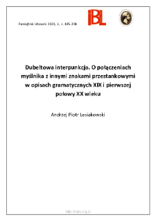 Dubeltowa interpunkcja. O połączeniach myślnikaz innymi znakami przestankowymi w opisach gramatycznych XIX i pierwszej połowy XX wieku