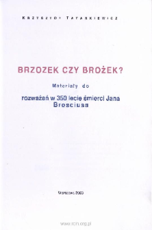 Brzozek czy Brożek? : materiały do rozważań w 350 lecie śmierci Jana Brosciusa