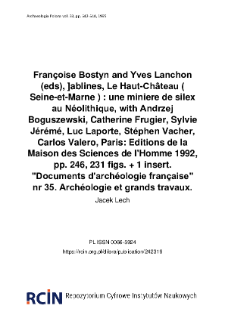 Françoise Bostyn and Yves Lanchon (eds), ]ablines, Le Haut-Château ( Seine-et-Marne ) : une miniere de silex au Néolithique, with Andrzej Boguszewski, Catherine Frugier, Sylvie Jérémé, Luc Laporte, Stéphen Vacher, Carlos Valero, Paris: Editions de la Maison des Sciences de l'Homme 1992, pp. 246, 231 figs. + 1 insert. "Documents d'archéologie française" nr 35. Archéologie et grands travaux.