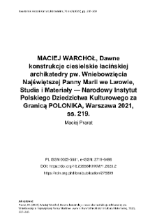 MACIEJ WARCHOŁ, Dawne konstrukcje ciesielskie łacińskiej archikatedry pw. Wniebowzięcia Najświętszej Panny Marii we Lwowie, Studia i Materiały — Narodowy Instytut Polskiego Dziedzictwa Kulturowego za Granicą POLONIKA, Warszawa 2021, ss. 219.