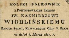 Molski półkownik z powinszowaniem imienin JW. Kazimierzowi Wichlińskiemu Radzcy stanu, kawalerowi Ord: S. Stan : na dzień 4. Marca 1821 r.