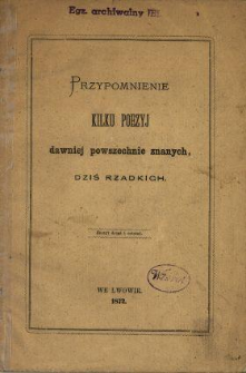 Przypomnienie kilku poezyj dawniej powszechnie znanych, dziś rzadkich.