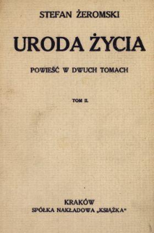 Uroda życia : powieść w dwóch tomach. T. 2