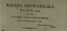 Kolęda obywatelska na rok 1814 do JW. Antoniego Korwin-Bieńkowskiego sędziego appellacyinego X.W.