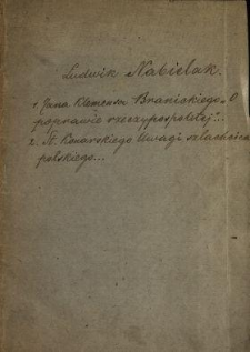 Jana Klemensa Branickiego Memoryał o poprawie Rzeczypospolitej i Stanisława Konarskiego Uwagi nad tymże przedmiotem