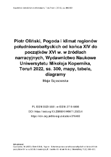 Piotr Oliński, Pogoda i klimat regionów południowobałtyckich od końca XIV do początków XVI w. w źródłach narracyjnych, Wydawnictwo Naukowe Uniwersytetu Mikołaja Kopernika, Toruń 2022, ss. 300, mapy, tabele, diagramy