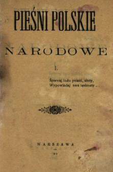 Pieśni polskie narodowe. I, Śpiewaj ludu polski, złoty, Wypowiadaj swe tęsknoty.