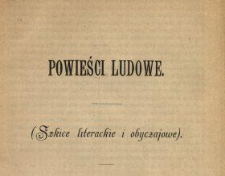 Powieści ludowe : (Szkice literackie i obyczajowe)