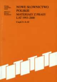 Nowe słownictwo polskie : materiały z prasy lat 1993-2000. Cz. 1, A - H.